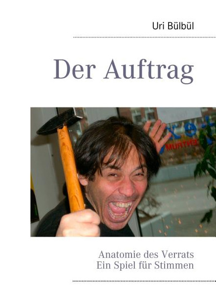 Uri Bülbül: Der Auftrag. Cover Uri Bülbül / BoD